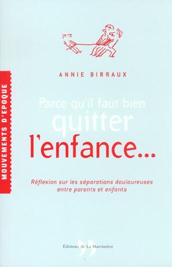 Couverture du livre « Parce Qu'Il Faut Bien Quitter L'Enfance » de Annie Birraux aux éditions La Martiniere