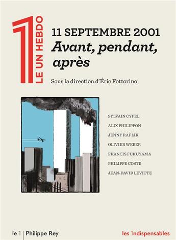 Couverture du livre « 11 septembre 2001 : Avant, pendant, après » de Eric Fottorino et Collectif aux éditions Philippe Rey