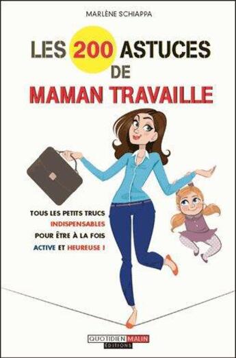 Couverture du livre « Les 200 astuces de maman travaille » de Marlene Schiappa aux éditions Quotidien Malin