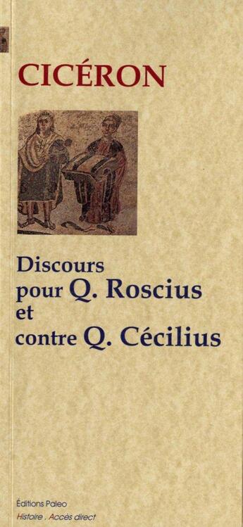 Couverture du livre « Discours pour Q. Roscius ; discours contre Q. Cécilius » de Cicéron aux éditions Paleo