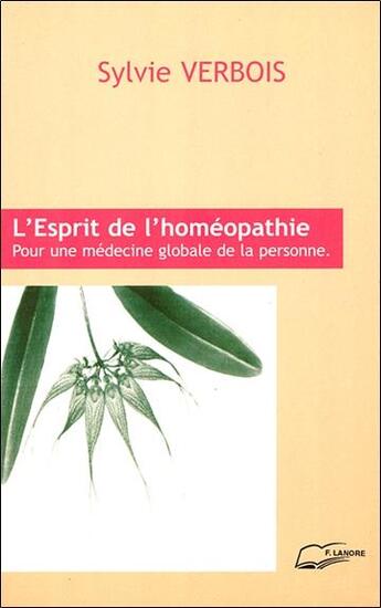 Couverture du livre « L'esprit de l'homéopathie ; pour une médecine globale de la personne » de Sylvie Verbois aux éditions Lanore