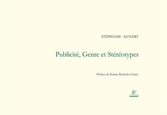 Couverture du livre « Publicité, genre et stéréotype » de Stephanie Kunert aux éditions Lussaud Imprimerie