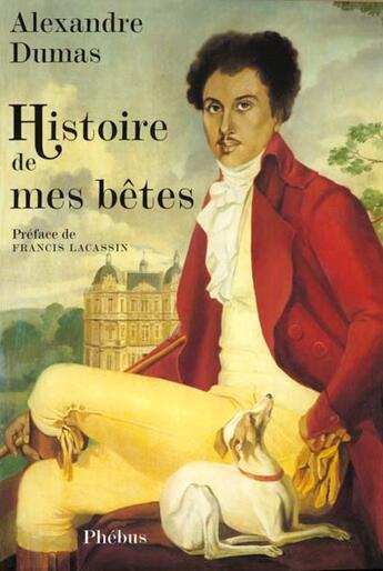 Couverture du livre « L'histoire de mes bêtes » de Alexandre Dumas aux éditions Phebus