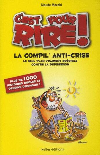 Couverture du livre « C'est pour rire ; la compil anti-crise ; le seul plan vraiment crédible contre la dépression » de Mocchi-C+Tastet-P aux éditions Ixelles