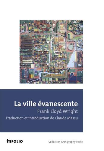 Couverture du livre « La ville évanescente » de Frank Lloyd Wright aux éditions Infolio