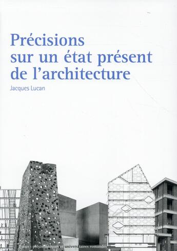 Couverture du livre « Précisions sur un état présent de l'architecture » de Jacques Lucan aux éditions Ppur