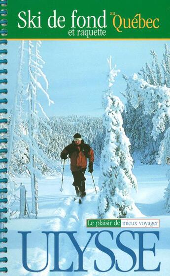 Couverture du livre « Ski de fond et raquette au Québec (4e édition) » de Yves Seguin aux éditions Ulysse