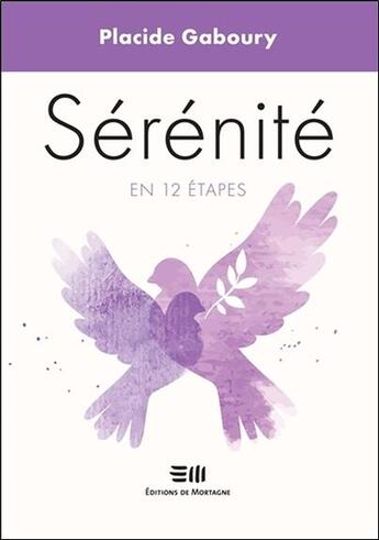 Couverture du livre « Sérénité en 12 étapes » de Placide Gaboury aux éditions De Mortagne