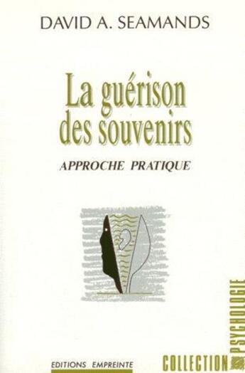 Couverture du livre « GUERISON DES SOUVENIRS (LA) » de D. A. Seamands aux éditions Empreinte Temps Present