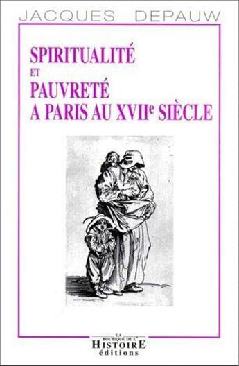 Couverture du livre « Spiritualité et pauvreté à Paris au XVII siècle » de Jacques Depauw aux éditions Les Indes Savantes