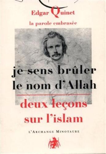 Couverture du livre « La parole embrasée ; je sens brûler le nom d'Allah ; deux leçons sur l'islam » de Edgar Quinet aux éditions L'archange Minotaure