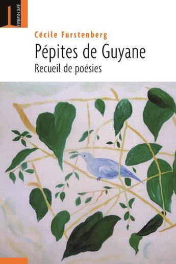 Couverture du livre « Pepites De Guyane : Recueil De Poesies » de Cécile Furstenberg aux éditions Embrasure