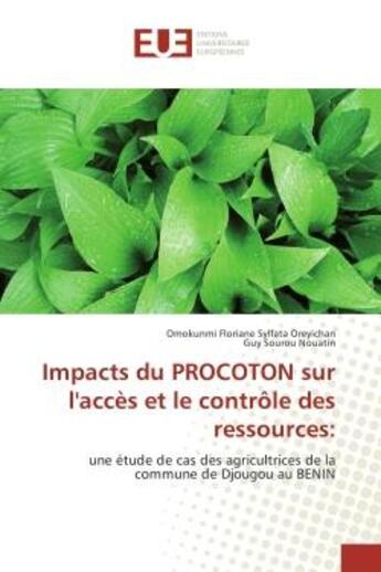 Couverture du livre « Impacts du PROCOTON sur l'acces et le controle des ressources: : Une etude de cas des agricultrices de la commune de Djougou au BENIN » de Omokunmi Oreyichan aux éditions Editions Universitaires Europeennes