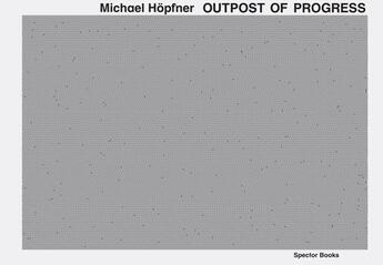 Couverture du livre « Michael hopfner outpost of progress /anglais/allemand » de Hopfner Michael aux éditions Spector Books