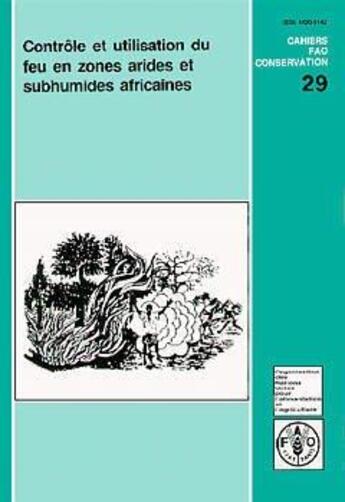 Couverture du livre « Controle et utilisation du feu en zones arides et subhumides africaines ; cahiers fao conservations n.29 » de Schmitz aux éditions Fao