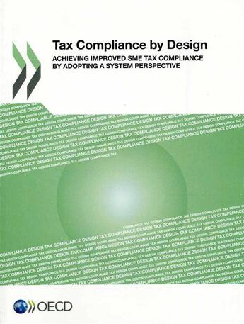 Couverture du livre « Tax compilance by design ; achievement improved SMET tax compliance by adopting a system perspective » de Ocde aux éditions Ocde