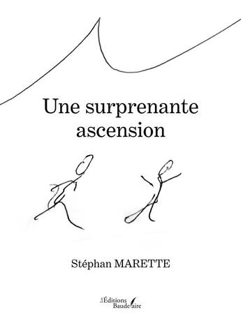 Couverture du livre « Une surprenante ascension » de Stephan Marette aux éditions Baudelaire