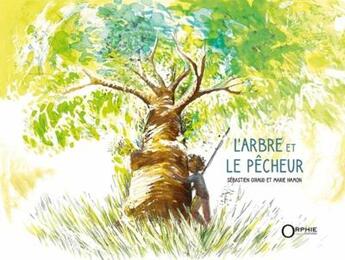 Couverture du livre « L'arbre et le pêcheur » de Sebastien Giraud et Marie Hamon aux éditions Orphie