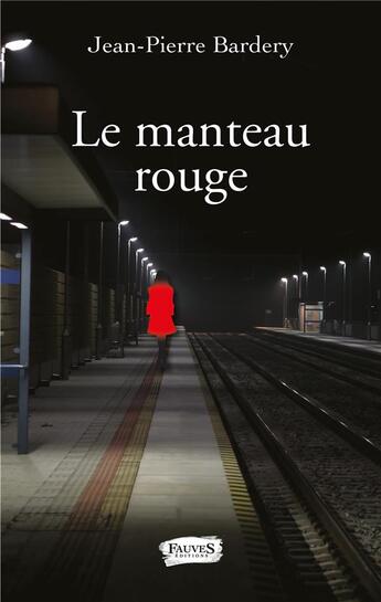 Couverture du livre « Le manteau rouge » de Jean-Pierre Bardery aux éditions Fauves