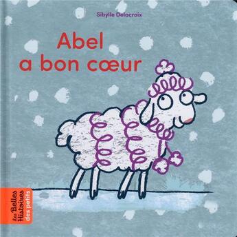 Couverture du livre « Abel a bon coeur » de Sibylle Delacroix aux éditions Bayard Jeunesse