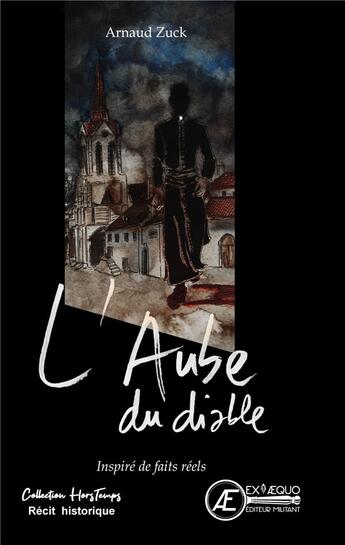 Couverture du livre « L'aube du diable » de Arnaud Zuck aux éditions Ex Aequo