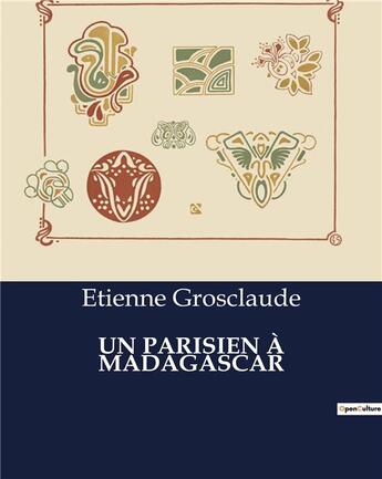 Couverture du livre « UN PARISIEN À MADAGASCAR » de Grosclaude Etienne aux éditions Culturea