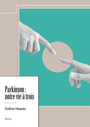 Couverture du livre « Parkinson : notre vie à trois » de Colline Hoarau aux éditions Nombre 7