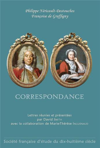 Couverture du livre « Correspondance » de Francoise De Graffigny et Philippe Nericault-Destouches aux éditions Etude Du Dix Huitieme Siecle