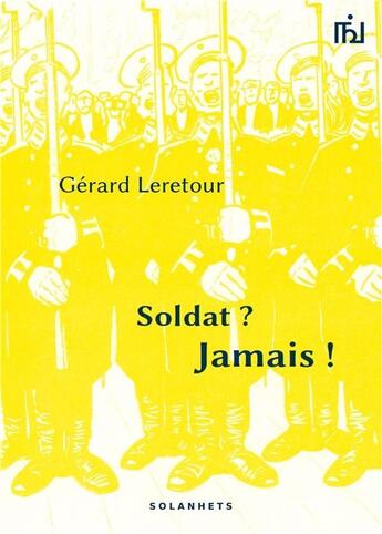 Couverture du livre « Soldat ? jamais ! » de Gerard Leretour aux éditions Solanhets