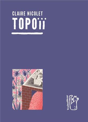 Couverture du livre « Topoiiii t.2 » de Claire Nicolet aux éditions Trainailleur