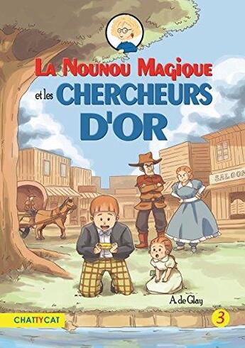 Couverture du livre « La nounou magique et les chercheurs d'or » de A. De Glay aux éditions Chattycat