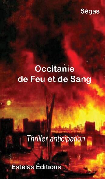 Couverture du livre « Occitanie, de feu et de sang » de Segas aux éditions Estelas