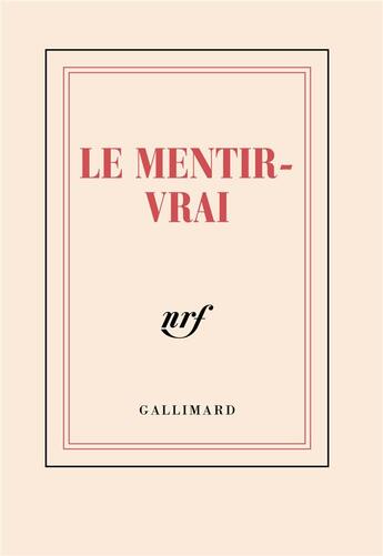 Couverture du livre « Le mentir-vrai » de Collectif Gallimard aux éditions Gallimard