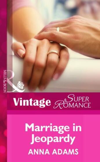 Couverture du livre « Marriage in Jeopardy (Mills & Boon Vintage Superromance) (Hometown U.S » de Anna Adams aux éditions Mills & Boon Series