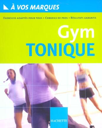Couverture du livre « A Vos Marques ; Gym Tonique » de  aux éditions Hachette Pratique
