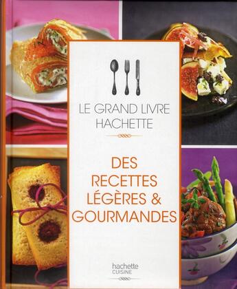 Couverture du livre « Le grand livre Hachette des recettes légères & gourmandes » de  aux éditions Hachette Pratique