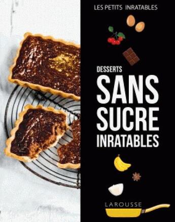 Couverture du livre « Les petits inratables ; desserts sans sucre inratables » de  aux éditions Larousse