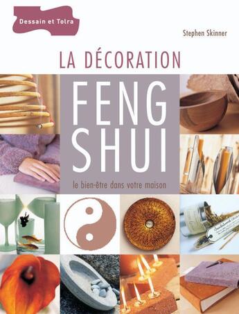 Couverture du livre « La décoration Feng Shui - Le bien-être dans la maison » de Shinner Stephen aux éditions Dessain Et Tolra