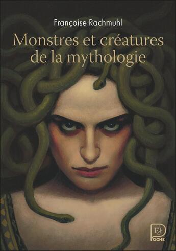 Couverture du livre « Monstres et créatures de la mythologie » de Francoise Rachmuhl aux éditions Flammarion Jeunesse