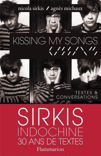 Couverture du livre « Kissing my songs ; textes et conversations » de Agnes Michaux et Nicola Sirkis aux éditions Flammarion