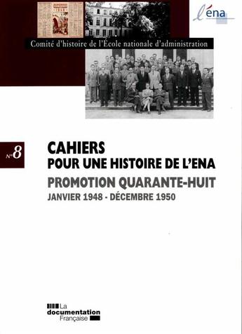 Couverture du livre « CAHIERS POUR UNE HISTOIRE DE L'ENA T.8 ; promotion quarante-huit » de  aux éditions Documentation Francaise