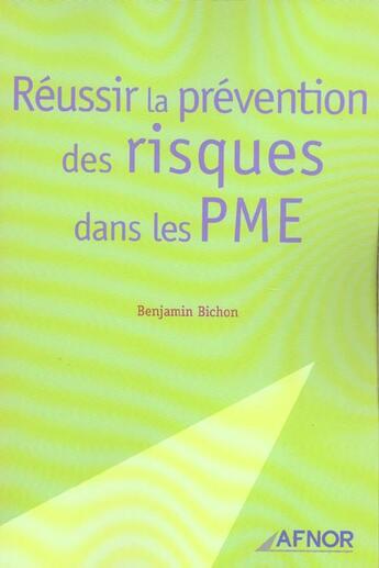 Couverture du livre « Reussir La Prevention Des Risques Dans Les Pme » de Bichon B aux éditions Afnor