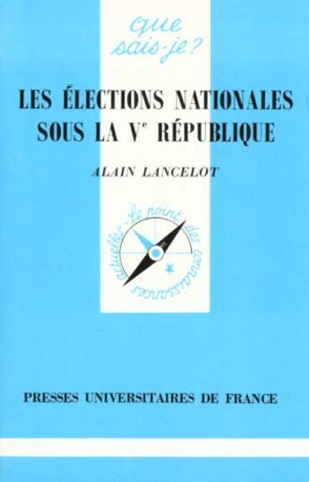 Couverture du livre « Elections nationales sous la 5e rep. qsj 2109 » de Lancelot A aux éditions Que Sais-je ?