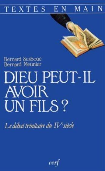 Couverture du livre « Dieu peut-il avoir un fils ? » de Bernard Sesboue aux éditions Cerf