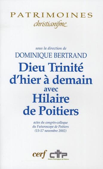 Couverture du livre « Dieu trinité d'hier a demain avec Hilaire de Poitiers. actes du congres-colloque du futuroscope de » de Dominique Bertrand aux éditions Cerf