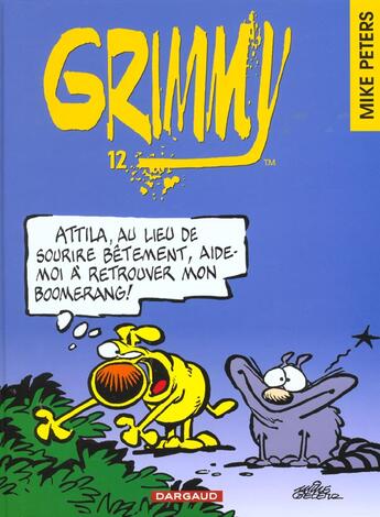 Couverture du livre « Grimmy Tome 12 : Attila, au lieu de sourire bêtement, aide-moi à retrouver mon boomerang ! » de Mike Peters aux éditions Dargaud