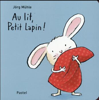 Couverture du livre « Au lit, petit lapin ! » de Jorg Muhle aux éditions Ecole Des Loisirs