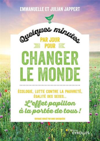 Couverture du livre « Quelques minutes par jour pour changer le monde ; écologie, lutte contre la pauvreté » de Julian Jappert et Emmanuelle Jappert aux éditions Eyrolles