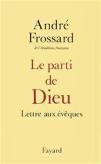 Couverture du livre « Le parti de Dieu ; lettre aux évêques » de Andre Frossard aux éditions Fayard