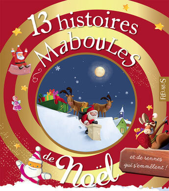 Couverture du livre « 13 HISTOIRES MABOULES ; 13 histoires maboules de Noël et de rennes qui s'emmèlent » de Vincent Villeminot et Claire Renaud aux éditions Fleurus